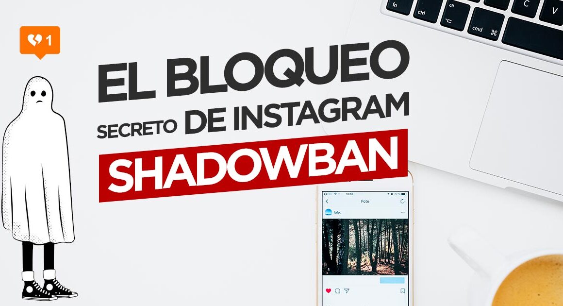 Shadowban, la forma de Instagram para quitarte alcance
